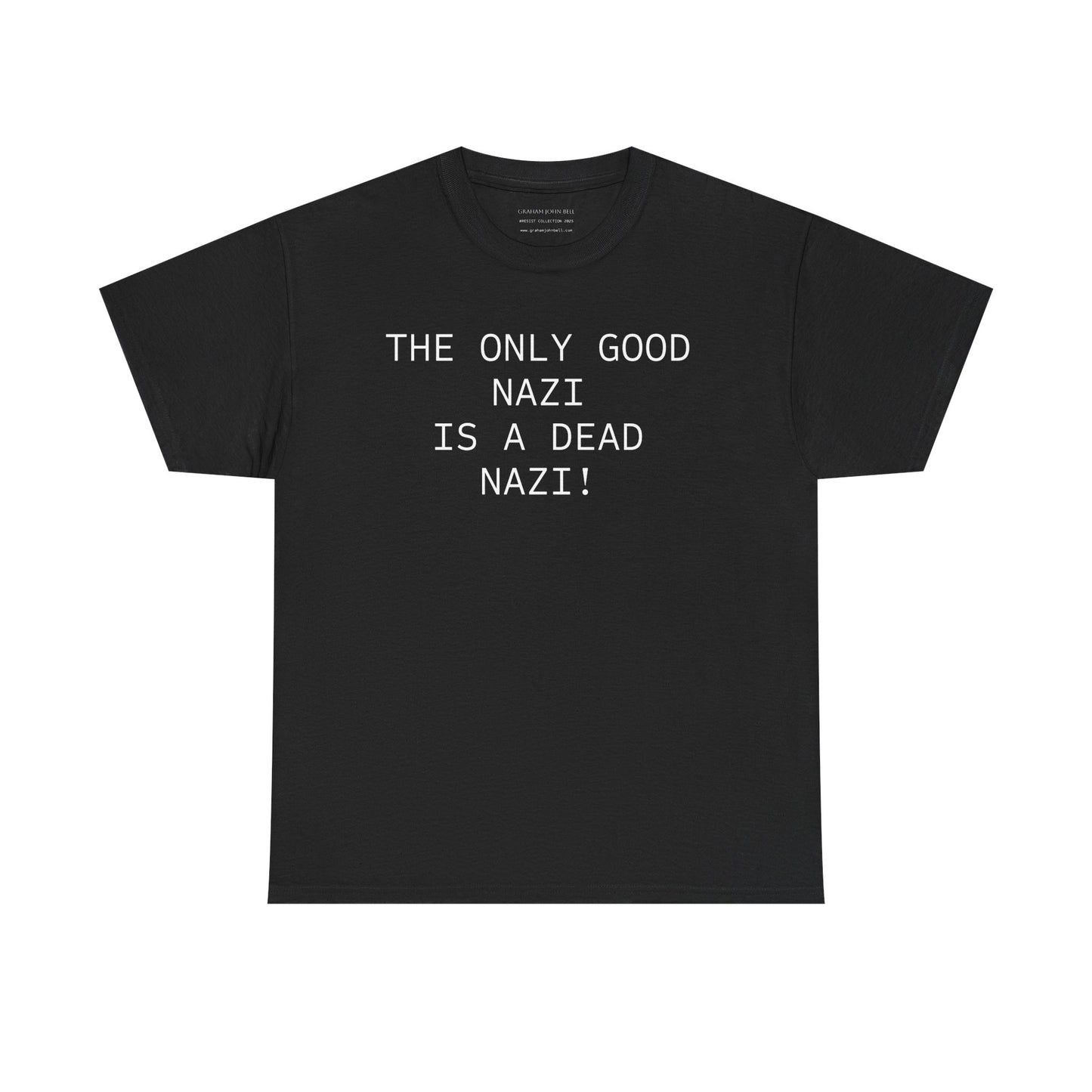 Graphic Tee: The Only Good Nazi is a Dead Nazi T-Shirt