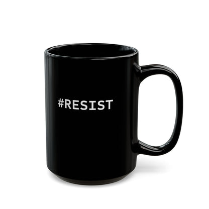 Inspirational Black Mug - #RESIST | Perfect Gift for Activists & Coffee Lovers (15oz)