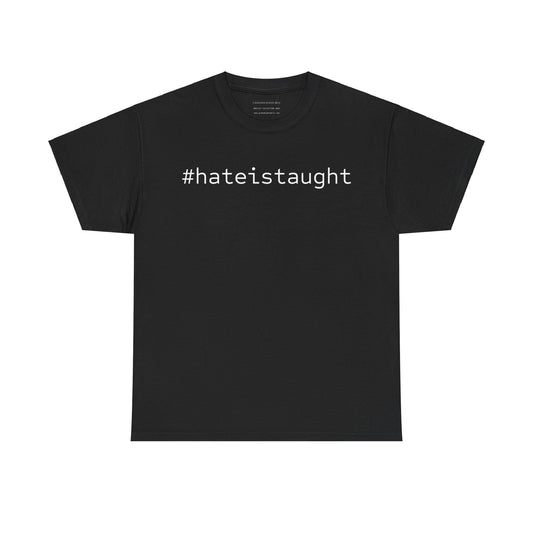 #hateistaught Unisex Tee - Resist : Collection